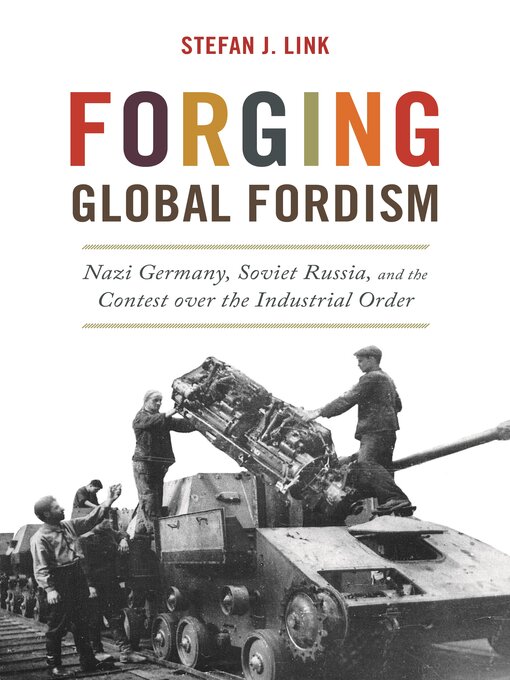 Title details for Forging Global Fordism by Stefan J. Link - Available